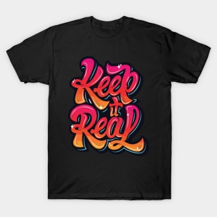 Keep It Real Inspirational T-Shirt